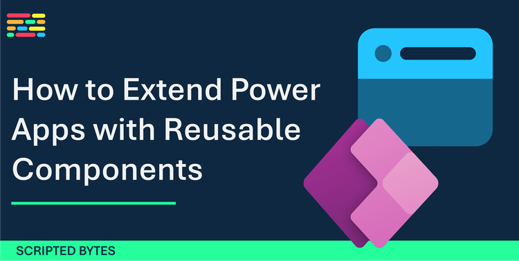 How to Extend Power Apps with Reusable Components